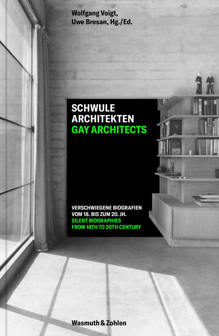 Schwule Architekten. Verschwiegene Biografien vom 18. bis zum 20. Jahrhundert